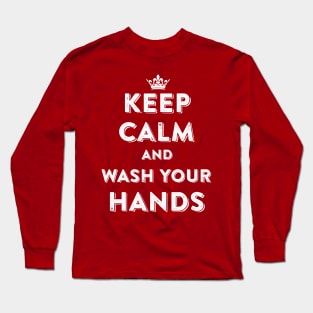 Keep Calm and Wash Your Hands Long Sleeve T-Shirt